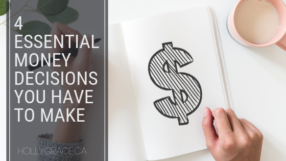 4 Essential Money Decisions You Have to Make